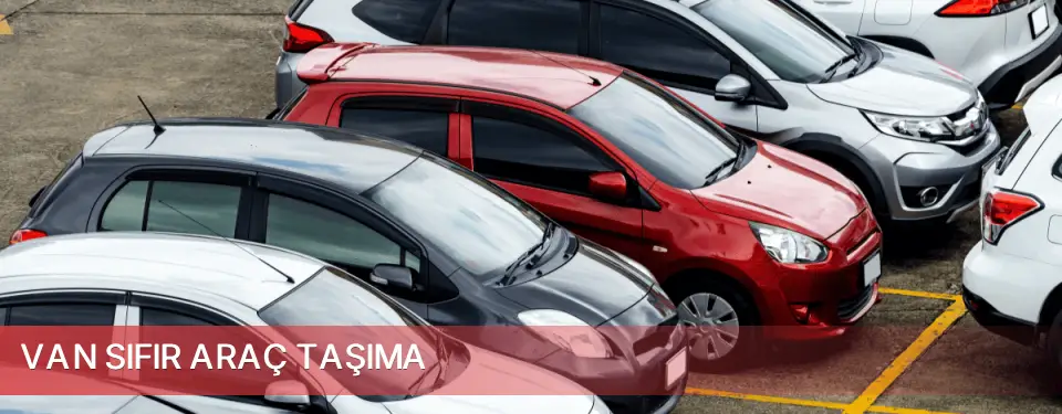 Van İli Sıfır Araç Taşıma